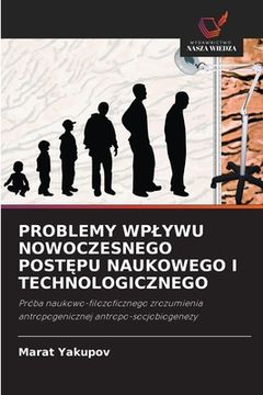 portada Problemy Wplywu Nowoczesnego PostĘpu Naukowego I Technologicznego (en Polaco)