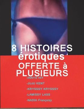 portada 8 Histoires Erotiques Offerte A Plusieurs: 8 Romans Erotiques A Succes (en Francés)