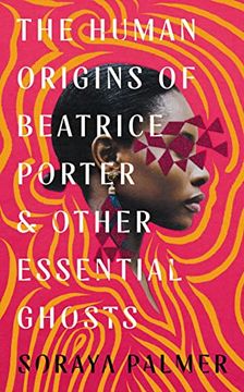 portada The Human Origins of Beatrice Porter and Other Essential Ghosts (en Inglés)