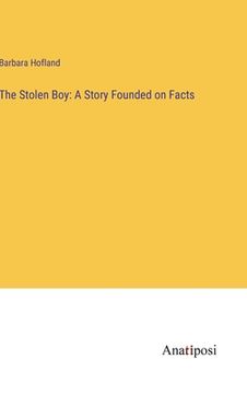 portada The Stolen Boy: A Story Founded on Facts (en Inglés)