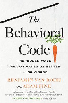 portada The Behavioral Code: The Hidden Ways the law Makes us Better … or Worse (en Inglés)