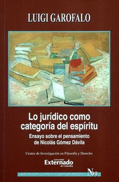 portada LO JURIDICO COMO CATEGORIA DEL ESPIRITU ENSAYO SOBRE EL PENSAMIENTO DE NICOLAS GOMEZ DAVILA (in Spanish)