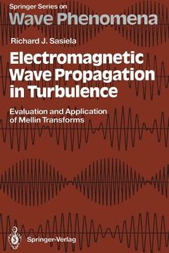 portada electromagnetic wave propagation in turbulence: evaluation and application of mellin transforms (en Inglés)