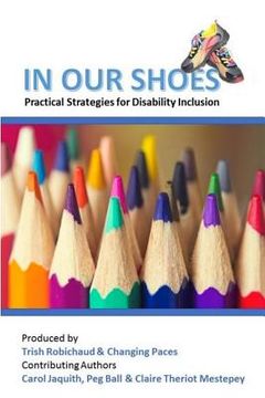 portada In Our Shoes: Practical Strategies for Disability Inclusion: Nurturing a culture of inclusion where EVERYONE matters (en Inglés)