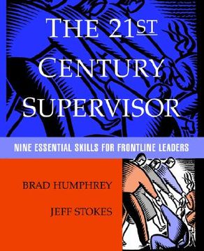 portada the 21st century supervisor: nine essential skills for frontline leaders