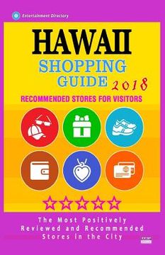 portada Hawaii Shopping Guide 2018: Best Rated Stores in Hawaii - Stores Recommended for Visitors, (Shopping Guide 2018) (en Inglés)