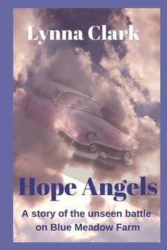 portada Hope Angels: A Story of the Unseen Battle on Blue Meadow Farm (en Inglés)