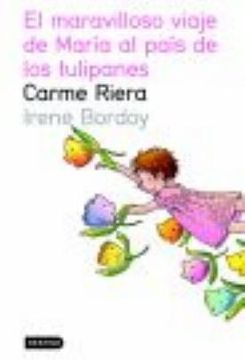portada El Maravilloso Viaje de María al Pais de los Tulipanes (Destino. Milcuentos) (in Spanish)
