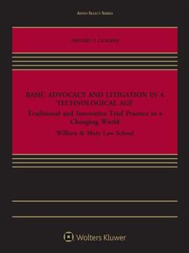 portada Basic Advocacy and Litigation in a Technological Age: Traditional and Innovative Trial Practice in a Changing World (en Inglés)