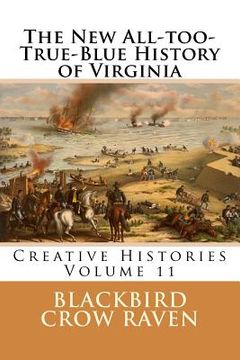 portada The New All-too-True-Blue History of Virginia (en Inglés)