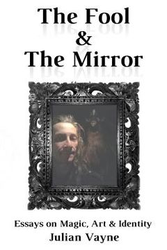 portada The Fool & the Mirror: Essays on Magic, Art & Identity (en Inglés)