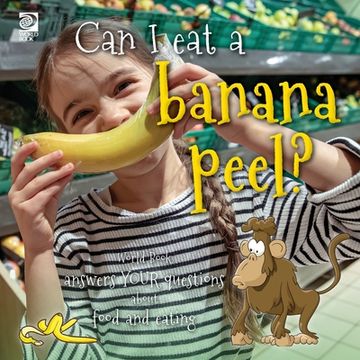 portada Can I eat a banana peel? World Book answers your questions about food and eating (en Inglés)