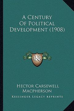 portada a century of political development (1908) (in English)