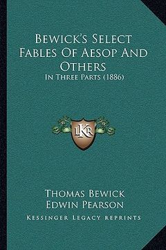 portada bewick's select fables of aesop and others: in three parts (1886) (en Inglés)