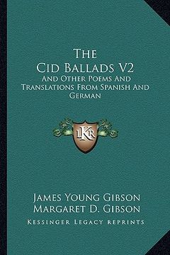 portada the cid ballads v2: and other poems and translations from spanish and german (en Inglés)
