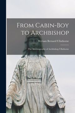 portada From Cabin-boy to Archbishop: the Autobiography of Archbishop Ullathorne