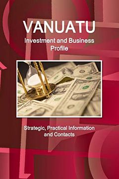 portada Vanuatu Investment and Business Profile - Strategic, Practical Information and Contacts (World Business and Investment Library) 