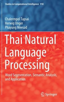 portada Thai Natural Language Processing: Word Segmentation, Semantic Analysis, and Application (in English)