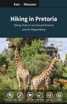 portada Hiking in Pretoria: Hiking Trails in and Around Pretoria and the Magaliesberg (in English)