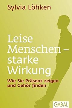 portada Leise Menschen - Starke Wirkung: Wie sie Präsenz Zeigen und Gehör Finden (en Alemán)