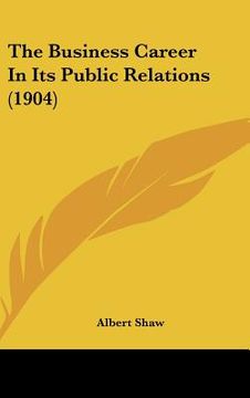portada the business career in its public relations (1904) (in English)