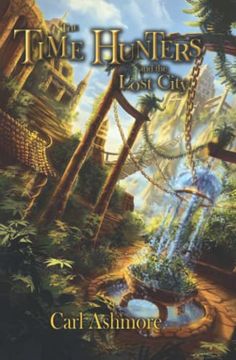 portada The Time Hunters and the Lost City: Volume 5 (Book 5 of the Time Hunters Saga) [Idioma Inglés] (in English)