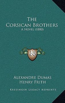 portada the corsican brothers the corsican brothers: a novel (1880) a novel (1880) (en Inglés)