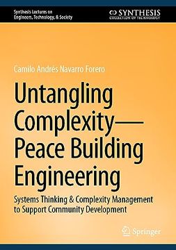 portada Untangling Complexity--Peace Building Engineering: Systems Thinking & Complexity Management to Support Community Development (en Inglés)
