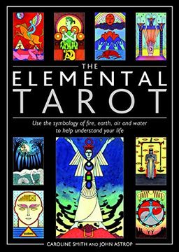 portada Elemental Tarot: Use the Symbology of Fire, Earth, air and Water to Help Understand Your Life (en Inglés)