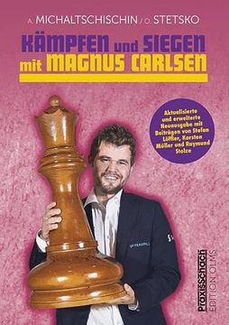 portada Kämpfen und Siegen mit Magnus Carlsen: Erweiterte Neuausgabe mit Beiträgen von Stefan Löffler, Karsten Müller und Raymund Stolze (Praxis Schach) (en Alemán)