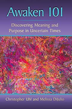portada Awaken 101: Discovering Meaning and Purpose in Uncertain Times (en Inglés)