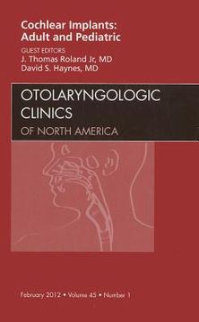 portada Cochlear Implants: Adult and Pediatric, an Issue of Otolaryngologic Clinics: Volume 45-1 (in English)