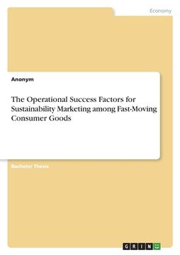 portada The Operational Success Factors for Sustainability Marketing among Fast-Moving Consumer Goods (in English)