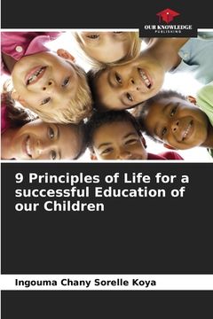 portada 9 Principles of Life for a successful Education of our Children (en Inglés)