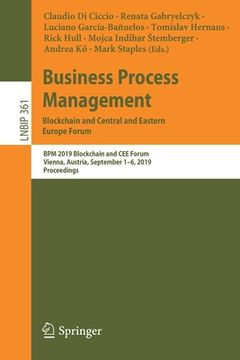 portada Business Process Management: Blockchain and Central and Eastern Europe Forum: BPM 2019 Blockchain and Cee Forum, Vienna, Austria, September 1-6, 2019, (in English)