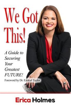 portada We got This! A Guide to Securing Your Greatest Future (in English)