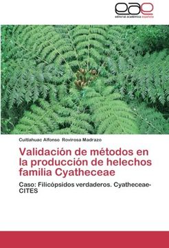 portada Validación de Métodos en la Producción de Helechos Familia Cyatheceae: Caso: Filicópsidos Verdaderos. Cyatheceae-Cites