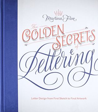 portada The Golden Secrets of Lettering: Letter Design From First Sketch to Final Artwork (in English)