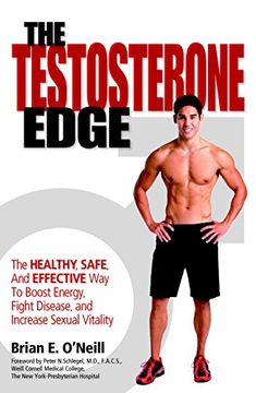 portada The Testosterone Edge: The Healthy, Safe, and Effective Way to Boost Energy, Fight Disease, and Increase Sexual Vitality (en Inglés)