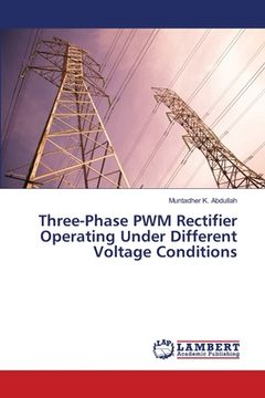 portada Three-Phase PWM Rectifier Operating Under Different Voltage Conditions (en Inglés)