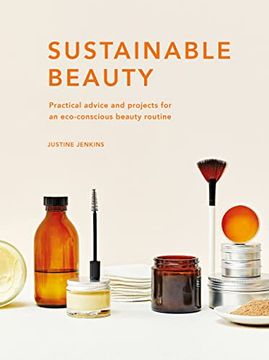 portada Sustainable Beauty: Practical Advice and Projects for an Eco-Conscious Beauty Routine (3) (Sustainable Living Series) (en Inglés)
