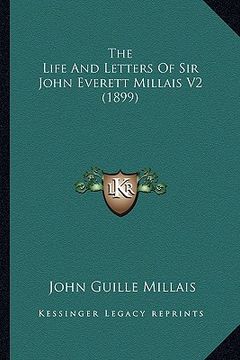 portada the life and letters of sir john everett millais v2 (1899) the life and letters of sir john everett millais v2 (1899) (en Inglés)