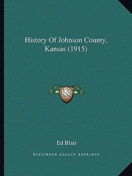 portada history of johnson county, kansas (1915) (en Inglés)