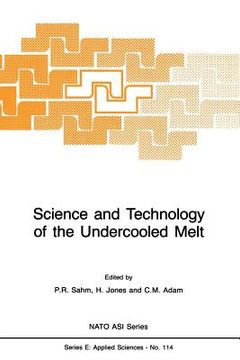 portada Science and Technology of the Undercooled Melt: Rapid Solidification Materials and Technologies 