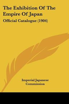 portada the exhibition of the empire of japan: official catalogue (1904)