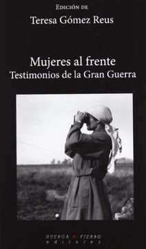 portada Mujeres al frente: Testimonios de la Gran Guerra (Narrativa (huerga&fierro)) (in Spanish)