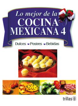 portada Lo Mejor de la Cocina Mexicana 4: Dulces, postres, bebidas
