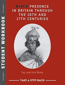 portada Black Presence in Britain Through the 16Th and 17Th Centuries - Student Workbook: Take a Step Back Series (en Inglés)