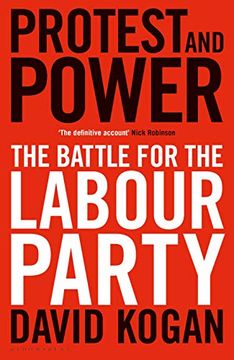 portada Protest and Power: The Battle for the Labour Party (in English)