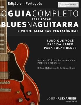 portada O Guia Completo Para Tocar Blues na Guitarra: Livro Três – Além das Pentatônicas (Portuguese Edition) (in Portuguese)